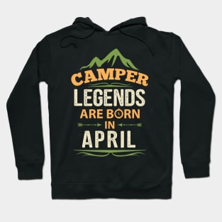 Camper Legends Are Born In April Camping Quote Hoodie